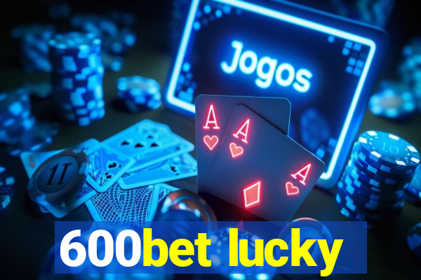 600bet lucky